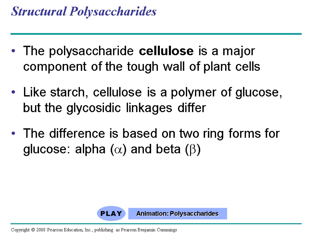 Structural Polysaccharides The polysaccharide cellulose is a major component of the tough wall of